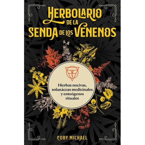 Herbolario de la Senda de Los Venenos: Hierbas Nocivas, Solan當eas Medicinales Y Enteenos Rituales - Paperback