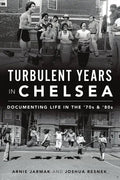 Turbulent Years in Chelsea: Documenting Life in the 70s and 80s - Paperback