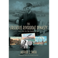 The Streckfus Riverboat Dynasty: Jazz and the Big Smoke Canoe - Hardcover