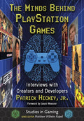 The Minds Behind PlayStation Games: Interviews with Creators and Developers - Paperback