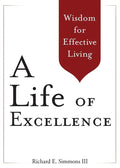 A Life of Excellence: Wisdom for Effective Living - Paperback