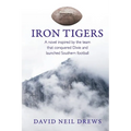 Iron Tigers: A novel inspired by the team that conquered Dixie and launched Southern football - Paperback