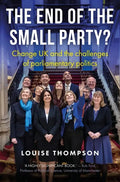 The End of the Small Party?: Change UK and the Challenges of Parliamentary Politics - Hardcover