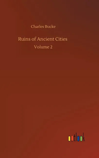 Ruins of Ancient Cities: Volume 2 - Hardcover