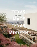 Texas Made/Texas Modern: The House and the Land - Hardcover