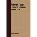 Indians & Pioneers - The Story Of The American Southwest Before 1830 - Paperback