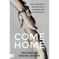 Come Home: Pray, Prophesy, and Proclaim God's Promises Over Your Prodigal - Paperback