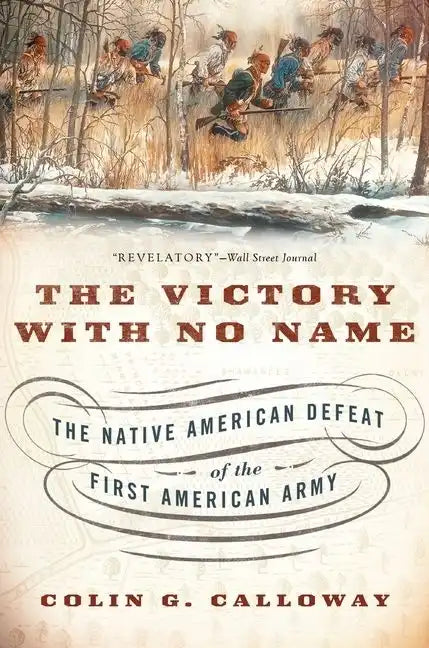 The Victory with No Name: The Native American Defeat of the First American Army - Paperback
