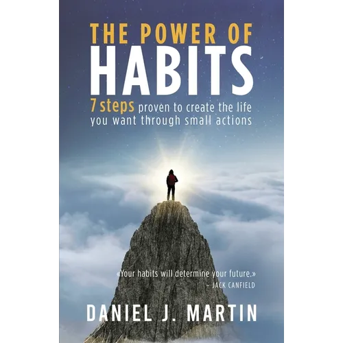 The power of habits: 7 steps to create the life you want through small actions - Paperback