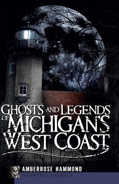 Ghosts and Legends of Michigan's West Coast - Paperback