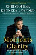 Moments of Clarity: Voices from the Front Lines of Addiction and Recovery - Paperback