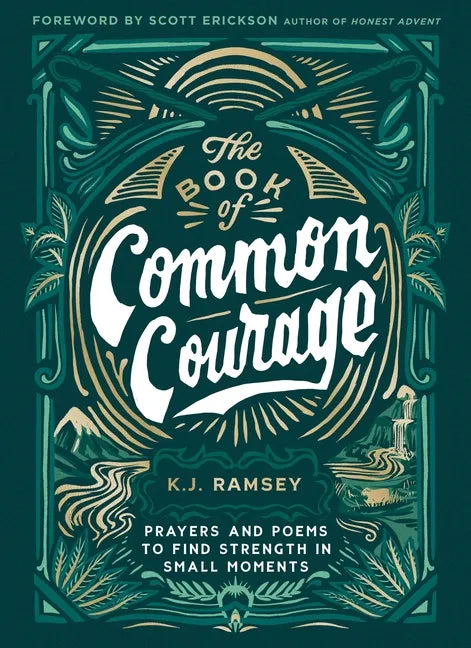 The Book of Common Courage: Prayers and Poems to Find Strength in Small Moments - Hardcover