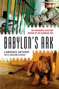 Babylon's Ark: The Incredible Wartime Rescue of the Baghdad Zoo - Paperback