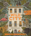 Wild City: Meet the Animals Who Share Our City Spaces - Hardcover