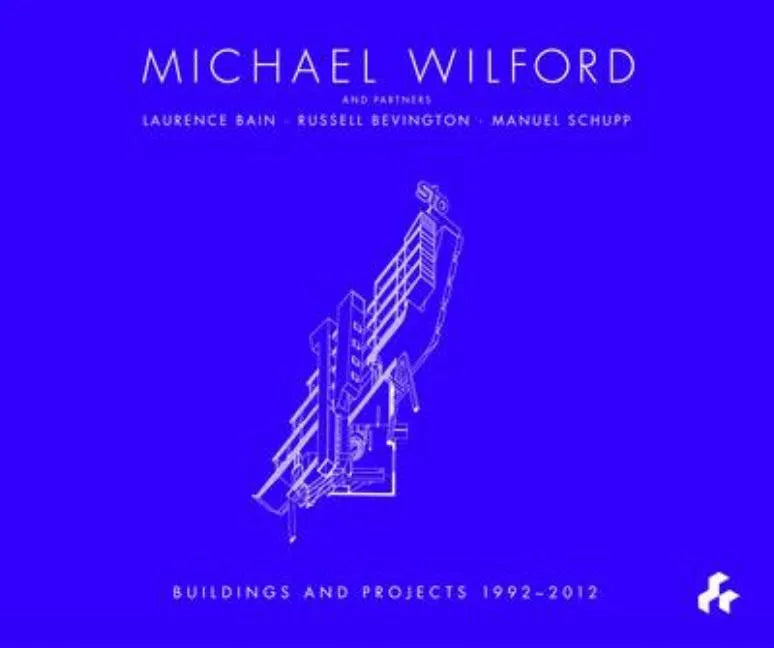 Michael Wilford: With Michael Wilford and Partners, Wilford Schupp Architekten and Others - Hardcover