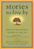 Stories to Live by: Wisdom to Help You Make the Most of Every Day - Paperback