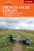 Cycling the Ruta Via de la Plata: Seville to Santiago and Gijon - Road and Off-Road - Paperback