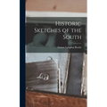 Historic Sketches of the South - Hardcover