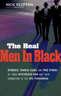 The Real Men in Black: Evidence, Famous Cases, and True Stories of These Mysterious Men and Their Connection to UFO Phenomena - Paperback