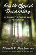 Earth Spirit Dreaming: Shamanic Ecotherapy Practices - Paperback