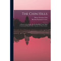 The Chin Hills: A History of the People, Our Dealings With Them, Their Customs and Manners, and a Gazetteer of Their Country - Paperback