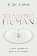 Staying Human: A Jewish Theology for the Age of Artificial Intelligence - Hardcover