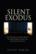 Silent Exodus: A first-hand experience and academic exploration of the complicated challenges of leading a Latino church in the twenty-first century. - Paperback