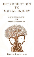 Introduction to Moral Injury: A Spiritual Look for First Responders - Hardcover
