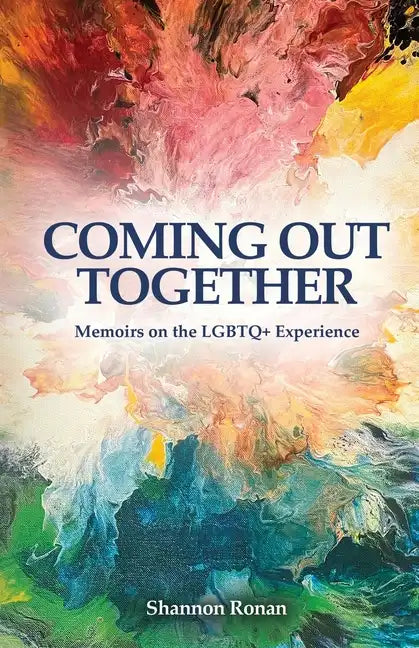 Coming Out Together - Memoirs on the LGBTQ+ Experience - Paperback