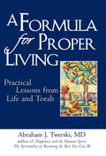 A Formula for Proper Living: Practical Lessons from Life and Torah - Hardcover