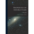 Properties of Double Stars; a Survey of Parallaxes and Orbits - Paperback
