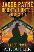 Jacob Payne, Bounty Hunter, Volumes 1 - 4 Large Print - Paperback