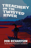 Treachery on the Twisted River: A Young-Adult Adaptation of "Peace Child," by Don Richardson - Paperback