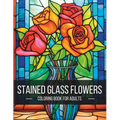 Stained Glass Flowers: A Breathtaking Adult Coloring Book for Artistic Exploration and Serenity - Paperback