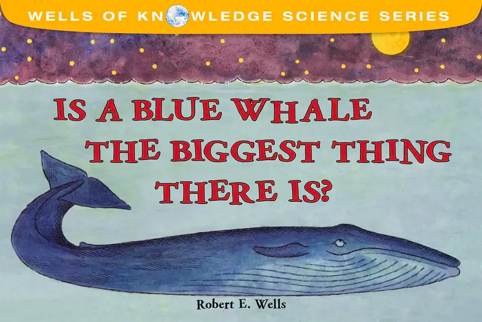 Is a Blue Whale the Biggest Thing There Is? - Paperback