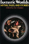 Fantastic Worlds: Myths, Tales, and Stories - Paperback