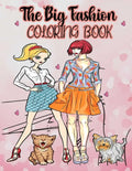 The big fashion coloring book: Fun Fashion and Fresh styles - Beauty Colouring Pages with Fabulous Designs and cute Girls (Fashion & Other Fun Colour - Paperback