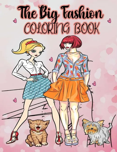 The big fashion coloring book: Fun Fashion and Fresh styles - Beauty Colouring Pages with Fabulous Designs and cute Girls (Fashion & Other Fun Colour - Paperback