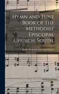Hymn and Tune Book of the Methodist Episcopal Church, South. - Hardcover