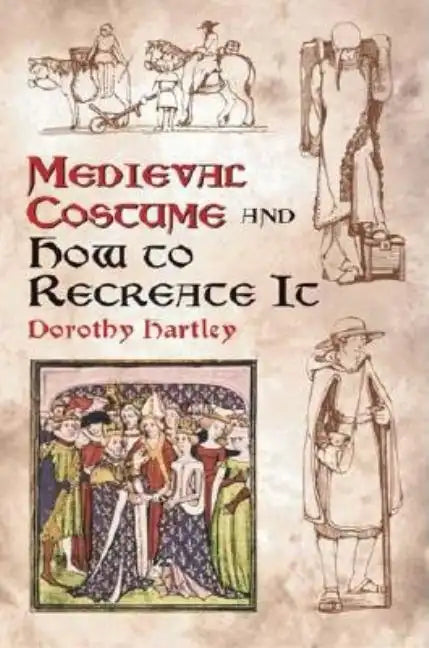 Medieval Costume and How to Recreate It - Paperback