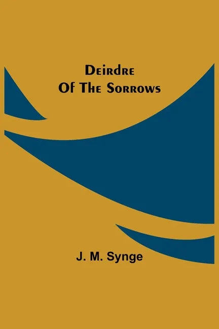 Deirdre Of The Sorrows - Paperback