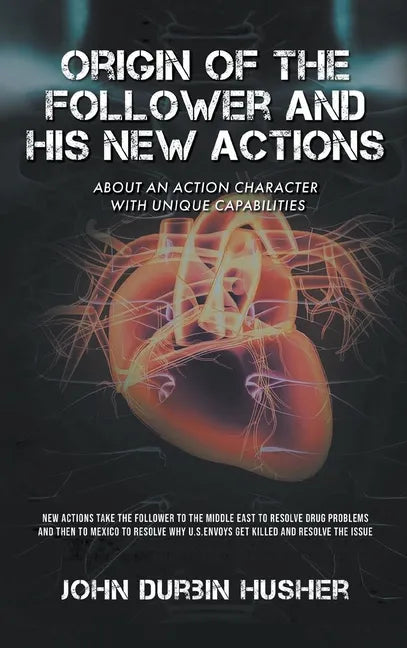 Origin of The Follower and His New Actions: About an Action Character with Unique Capabilities - Hardcover