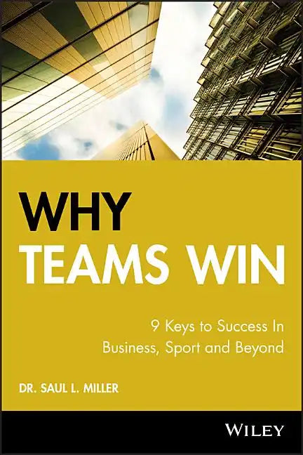 Why Teams Win: 9 Keys to Success in Business, Sport and Beyond - Hardcover