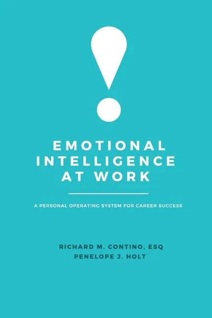 Emotional Intelligence at Work: A Personal Operating System for Career Success - Paperback