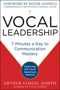 Vocal Leadership: 7 Minutes a Day to Communication Mastery, with a Foreword by Roger Goodell - Hardcover