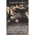 A Game for Hooligans: The History of Rugby Union - Paperback