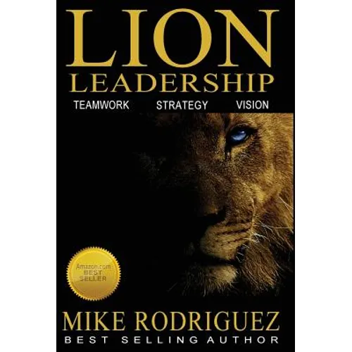 Lion Leadership: Teamwork, Strategy, Vision - Hardcover