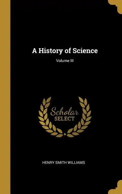A History of Science; Volume III - Hardcover