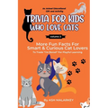 Trivia For Kids Who Love Cats: More Fun Facts For Smart & Curious Cat Lovers An Animal Educational Gift and Activity - Paperback