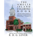 The Amelia Island Coloring Book: Color Fernandina's Historic Downtown Centre Street - Paperback